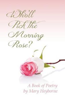 Paperback Who'll Pick the Morning Rose?: A Book of Poetry Book