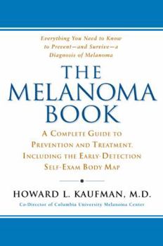 Hardcover The Melanoma Book: A Complete Guide to Prevention and Treatment, Including Theearly Detectionself-Exam Body Map Book