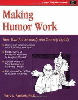 Paperback Making Humor Work: Taking Your Job Seriously and Yourself Book