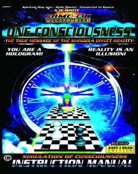 Hardcover ONE CONSCIOUSNESS (The True message of the Mandela effect reality): SIMULATION OF CONSCIOUSNESS INSTRUCTION MANUAL: Eazy 2 Read Book