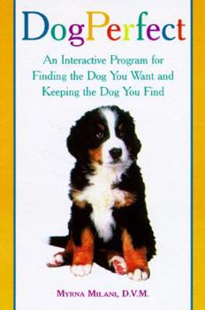 Hardcover Dogperfect: An Interactive Program for Finding the Dog You Want and Keeping the Dog You Find Book