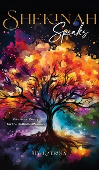 Hardcover Shekinah Speaks: Divination Poetry for the UnBridled Woman Book