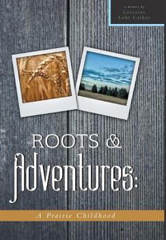Hardcover Roots and Adventures: A Prairie Childhood Book