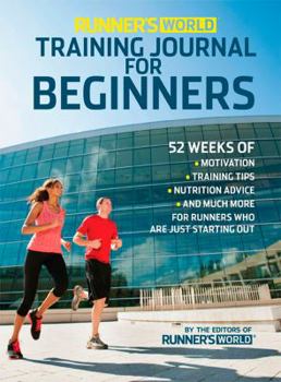 Spiral-bound Runner's World Training Journal for Beginners: 52 Weeks of Motivation, Training Tips, Nutrition Advice, and Much More for Runne RS Who Are Just Starti Book