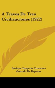 Hardcover A Traves De Tres Civilizaciones (1922) Book