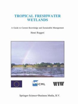 Paperback Tropical Freshwater Wetlands: A Guide to Current Knowledge and Sustainable Management Book