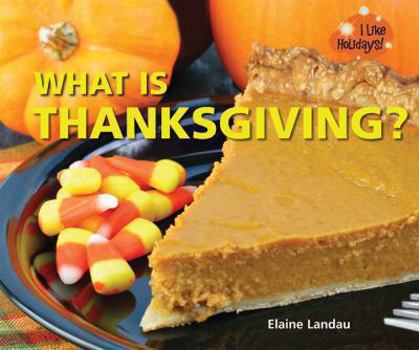 What Is Thanksgiving? - Book  of the I Like Holidays!