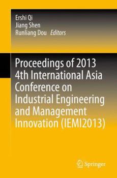 Paperback Proceedings of 2013 4th International Asia Conference on Industrial Engineering and Management Innovation (Iemi2013) Book