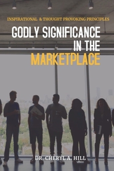 Paperback Godly Significance in the Market Place: Inspirational & Thought Provoking Principles Book