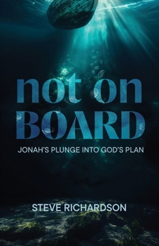 Paperback Not on Board: Jonah's Plunge Into God's Plan Book