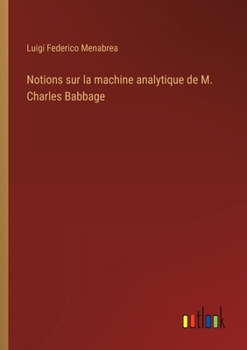 Paperback Notions sur la machine analytique de M. Charles Babbage [French] Book