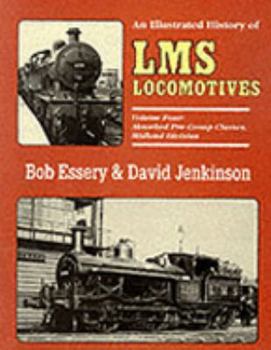 Hardcover An Illustrated History of LMS Locomotives: Absorbed Pre-group Classes, Midland Division (Illustrated History of LMS Locomotives) Book