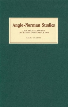 Anglo Norman Studies 29: Proceedings Of The Battle Conference 2006 - Book #29 of the Proceedings of the Battle Conference