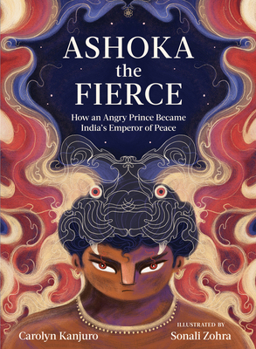 Hardcover Ashoka the Fierce: How an Angry Prince Became India's Emperor of Peace Book