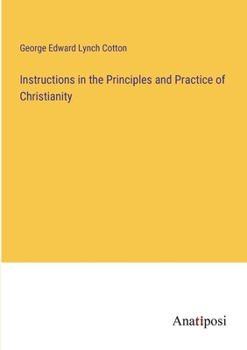 Instructions in the Principles and Practice of Christianity