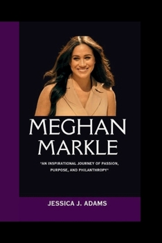 Paperback Meghan Markle: "An Inspirational Journey of Passion, Purpose, and Philanthropy" Book