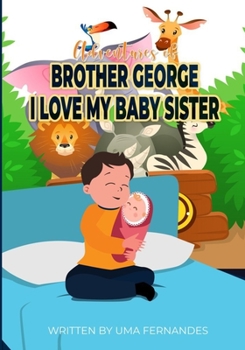 The Adventures of George's Life: I love my baby sister