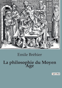 La philosophie du Moyen Age