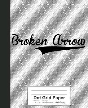 Paperback Dot Grid Paper: BROKEN ARROW Notebook Book