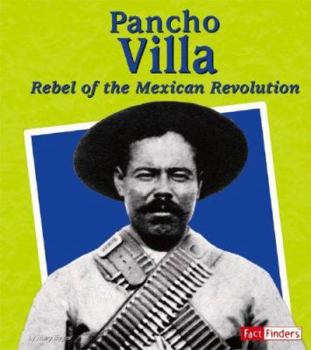 Library Binding Pancho Villa: Rebel of the Mexican Revolution Book