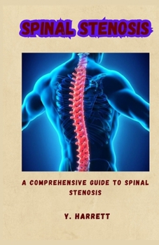 Paperback Spinal Stenosis: A Comprehensive Guide to Spinal Stenosis Book