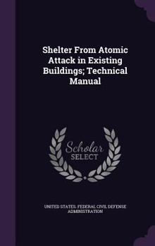 Hardcover Shelter From Atomic Attack in Existing Buildings; Technical Manual Book