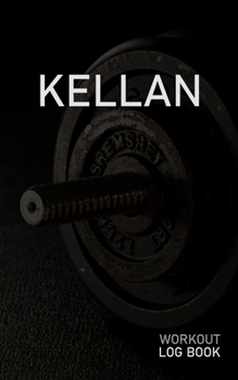 Paperback Kellan: Blank Daily Workout Log Book - Track Exercise Type, Sets, Reps, Weight, Cardio, Calories, Distance & Time - Space to R Book