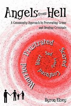 Paperback Angels From Hell: A Community Approach to Preventing Crime and Healing Criminals Book