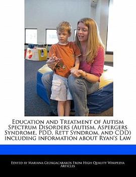 Paperback Education and Treatment of Autism Spectrum Disorders (Autism, Aspergers Syndrome, Pdd, Rett Syndrom, and CDD) Including Information about Ryan's Law Book