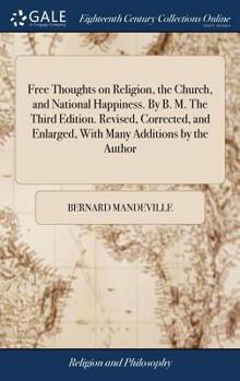 Hardcover Free Thoughts on Religion, the Church, and National Happiness. By B. M. The Third Edition. Revised, Corrected, and Enlarged, With Many Additions by th Book