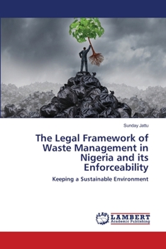 Paperback The Legal Framework of Waste Management in Nigeria and its Enforceability Book