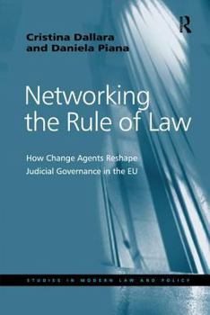 Paperback Networking the Rule of Law: How Change Agents Reshape Judicial Governance in the EU Book