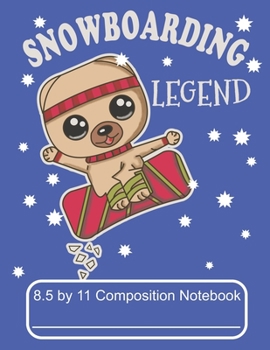 Snowboarding Legend 8.5 by 11 Composition Notebook: Adorable Winter Pomeranian Puppy Dog On It's Snowboard