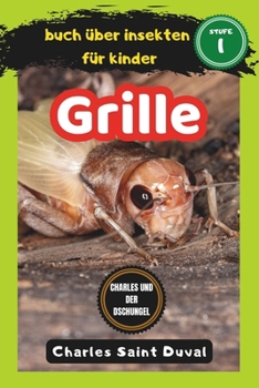 buch über insekten für kinder: grille (Charles und der Dschungel) (German Edition)