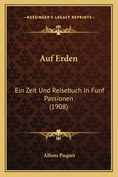 Paperback Auf Erden: Ein Zeit Und Reisebuch In Funf Passionen (1908) [German] Book