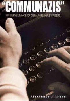 Hardcover Communazis: FBI Surveillance of German Emigre Writers Book