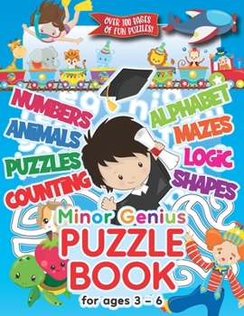 Paperback Minor Genius Puzzle Book For Ages 3-6: Childrens Activity Book with Numbers, Shapes, Alphabet, Mazes, Logic & Animal Puzzles; Over 100 Pages of Activi Book