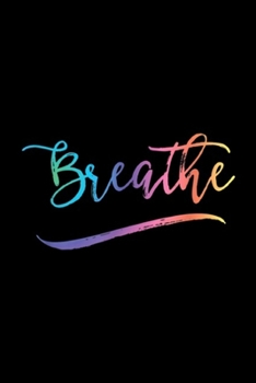 Breathe: Breathing Meditation Yoga - Breathe Journal/Notebook Blank Lined Ruled 6x9 100 Pages