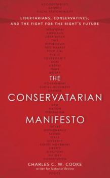 Hardcover The Conservatarian Manifesto: Libertarians, Conservatives, and the Fight for the Right's Future Book