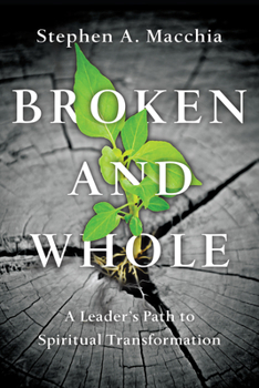 Paperback Broken and Whole: A Leader's Path to Spiritual Transformation Book