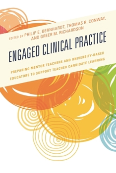 Paperback Engaged Clinical Practice: Preparing Mentor Teachers and University-Based Educators to Support Teacher Candidate Learning and Development Book