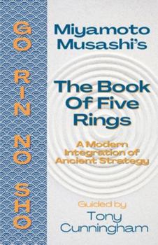 The Book of Five Rings: A Modern Integration of Ancient Strategy (The Way of Walking Alone)