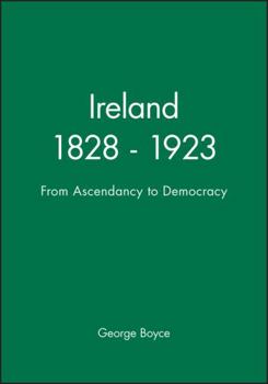 Paperback Ireland 1828 - 1923: From Ascendancy to Democracy Book