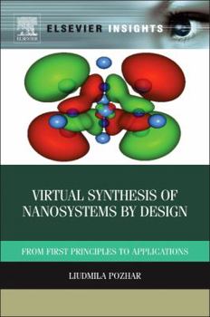 Hardcover Virtual Synthesis of Nanosystems by Design: From First Principles to Applications Book
