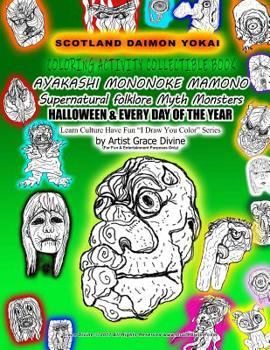SCOTLAND DEMON YOKAI COLORING ACTIVITY COLLECTIBLE BOOK AYAKASHI MONONOKE MAMONO Supernatural folklore Myth Monsters HALLOWEEN & EVERY DAY OF THE ... Draw You Color? Series by Artist Grace Divine