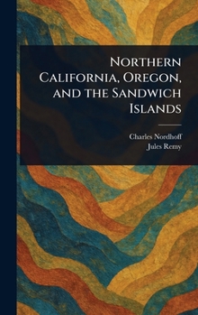 Hardcover Northern California, Oregon, and the Sandwich Islands Book