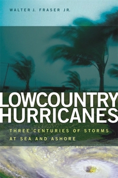 Paperback Lowcountry Hurricanes: Three Centuries of Storms at Sea and Ashore Book