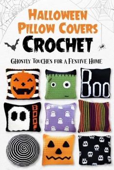 Paperback Halloween Pillow Covers Crochet: Ghostly Touches for a Festive Home Book