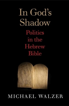 Hardcover In God's Shadow: Politics in the Hebrew Bible Book