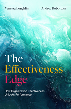 Paperback The Effectiveness Edge: How Organization Effectiveness Unlocks Performance Book